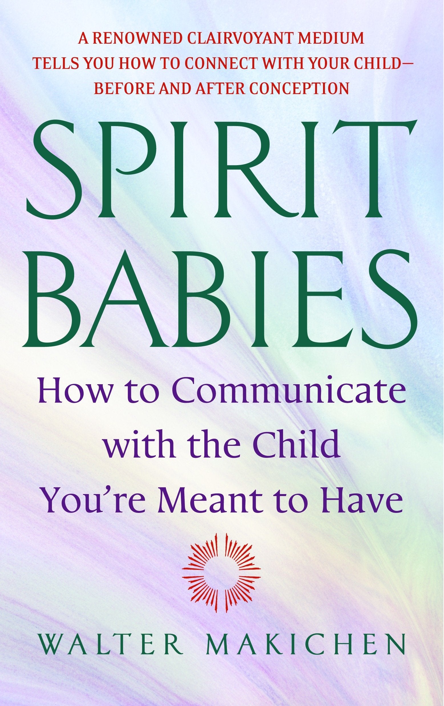 Spirit Babies - How to Communicate with the Child You're Meant to Have