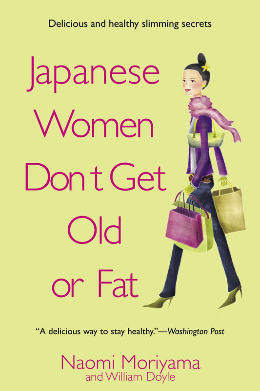 Japanese Women Don't Get Old or Fat - Secrets of My Mother's Tokyo Kitchen