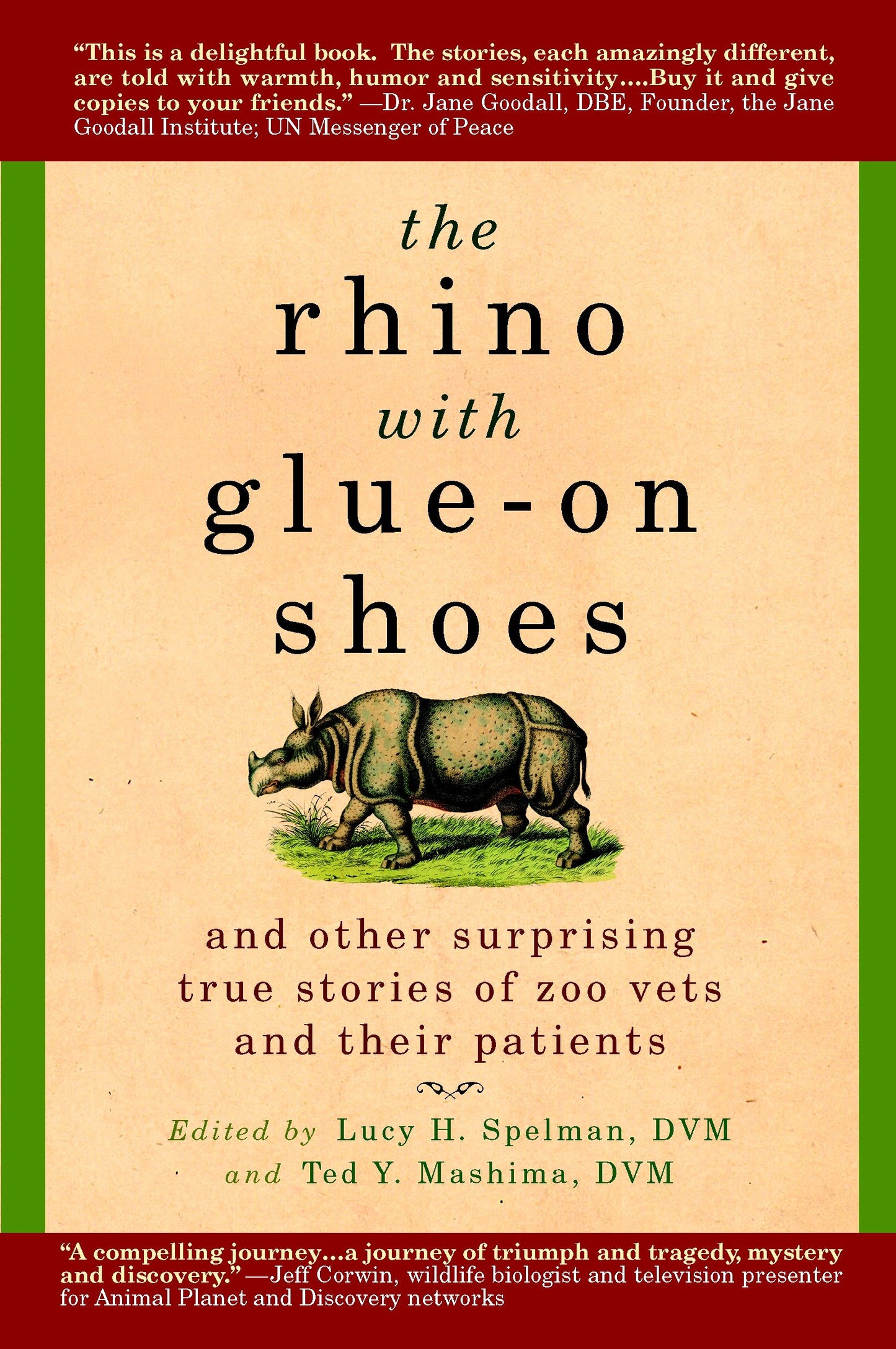 The Rhino with Glue-On Shoes - And Other Surprising True Stories of Zoo Vets and their Patients