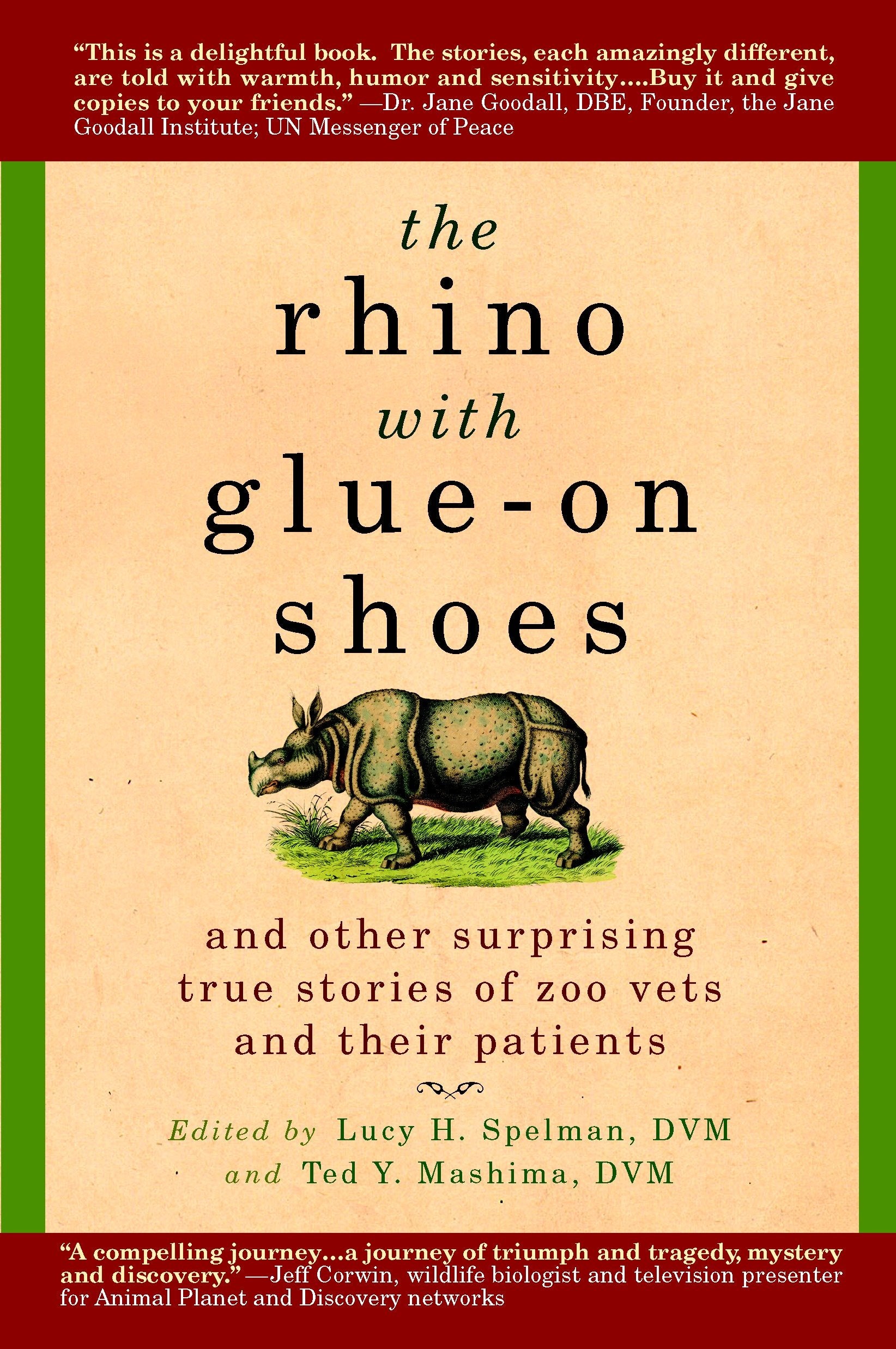 The Rhino with Glue-On Shoes - And Other Surprising True Stories of Zoo Vets and their Patients