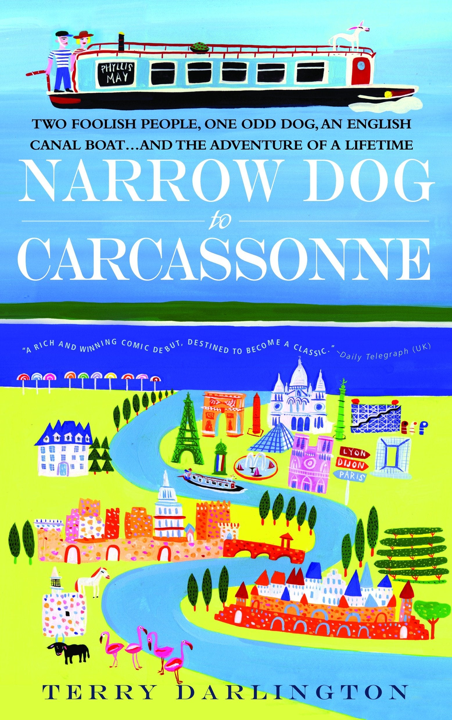 Narrow Dog to Carcassonne - Two Foolish People, One Odd Dog, an English Canal Boat...and the Adventure of a Lifetime