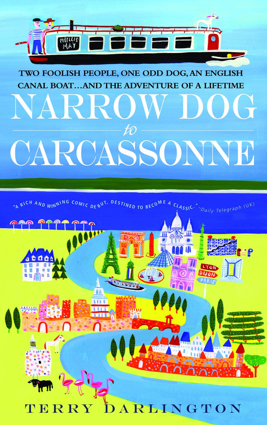 Narrow Dog to Carcassonne - Two Foolish People, One Odd Dog, an English Canal Boat...and the Adventure of a Lifetime