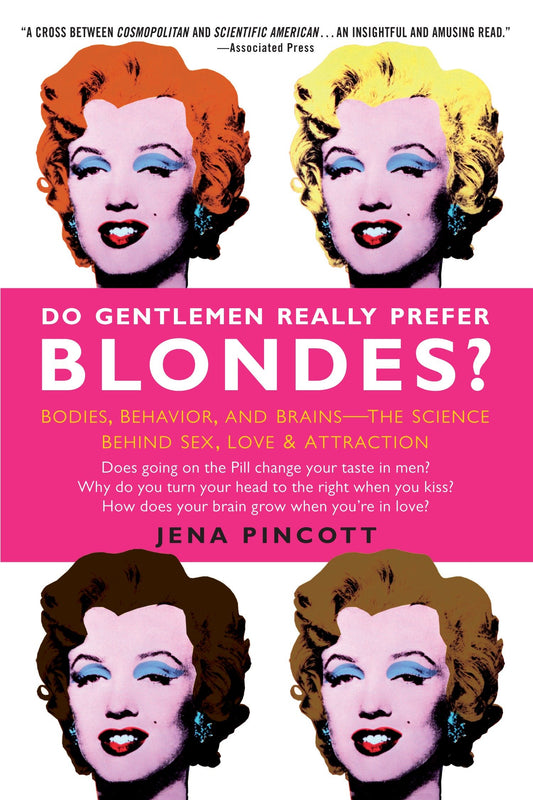 Do Gentlemen Really Prefer Blondes? - Bodies, Behavior, and Brains--The Science Behind Sex, Love, & Attraction