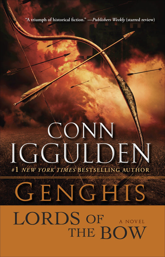 Genghis: Lords of the Bow - A Novel (The Khan Dynasty) (Book:2)