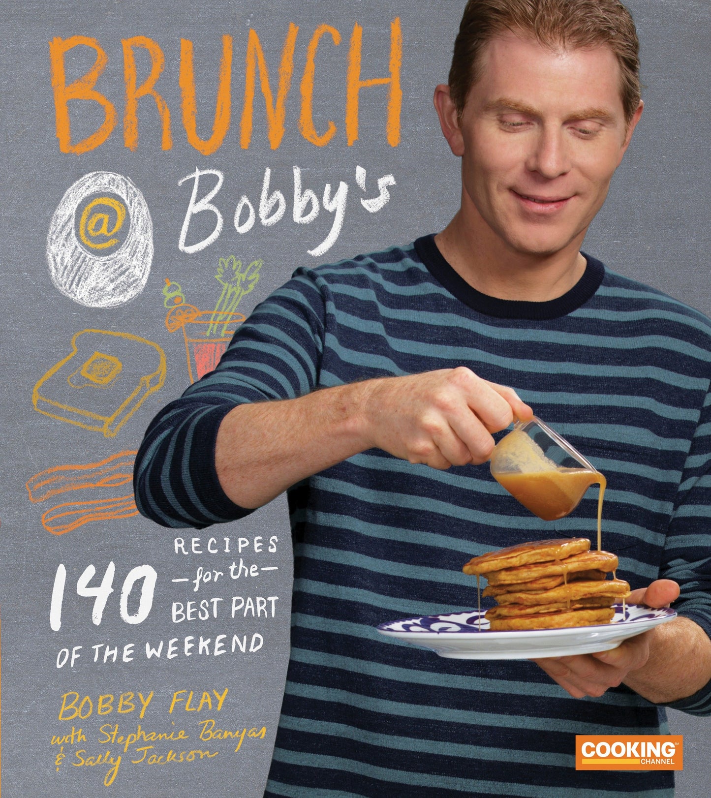 Brunch at Bobby's - 140 Recipes for the Best Part of the Weekend: A Cookbook