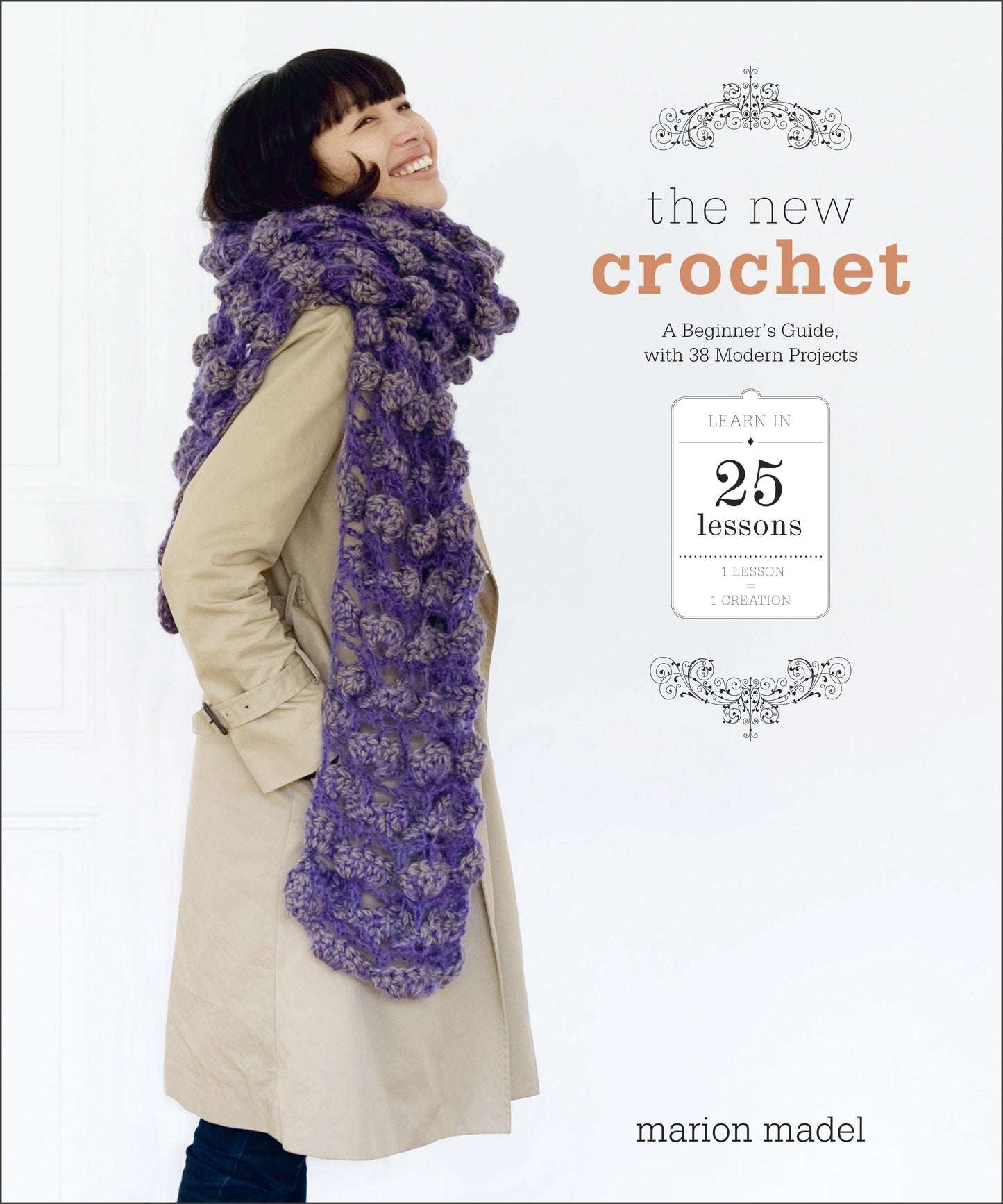 The New Crochet - A Beginner's Guide, with 38 Modern Projects