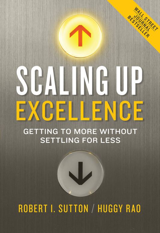 Scaling Up Excellence - Getting to More Without Settling for Less