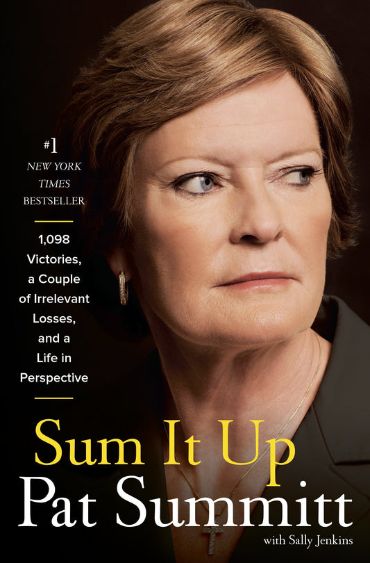 Sum It Up - A Thousand and Ninety-Eight Victories, a Couple of Irrelevant Losses, and a Lifein Perspective