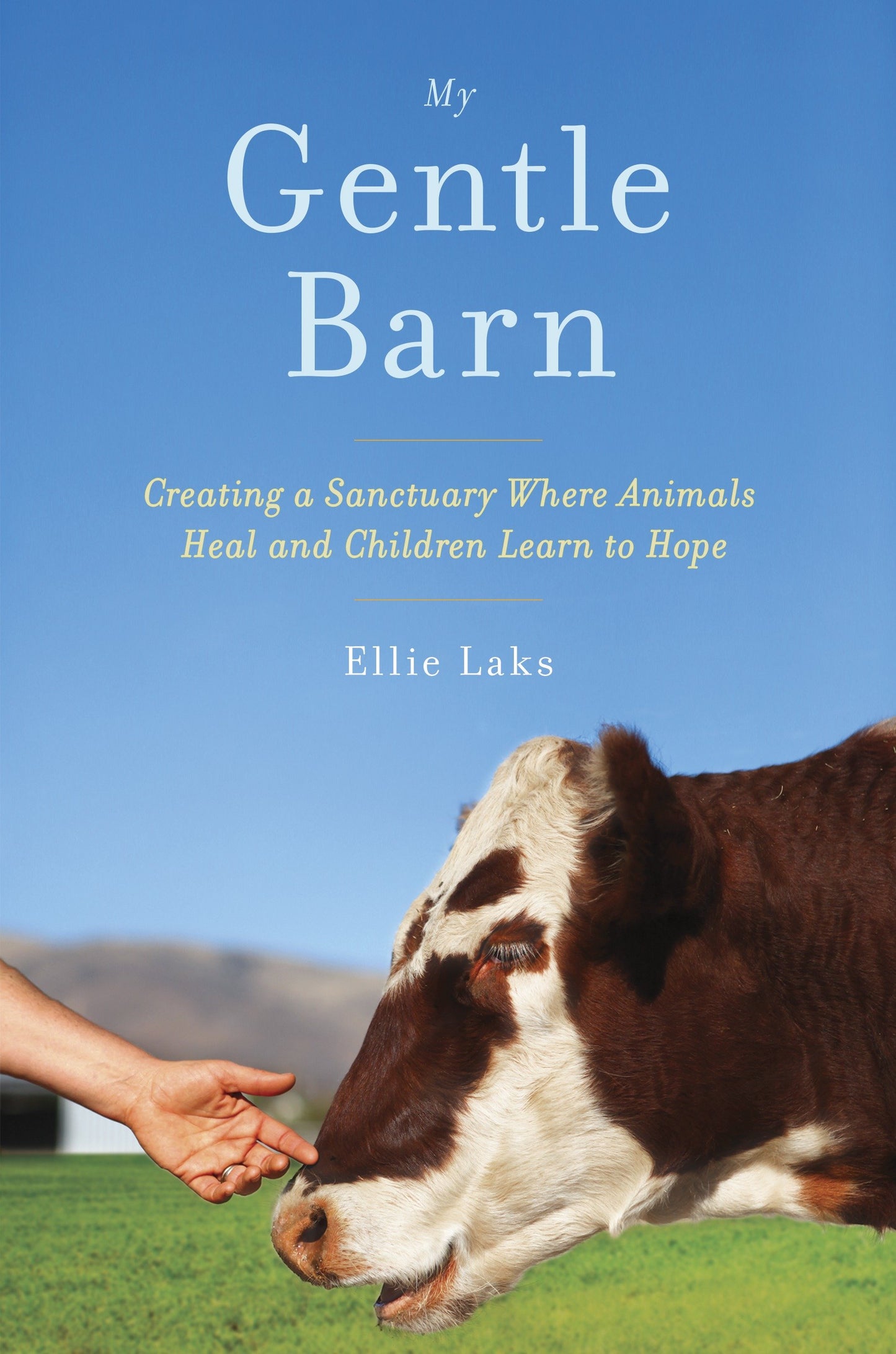 My Gentle Barn - Creating a Sanctuary Where Animals Heal and Children Learn to Hope