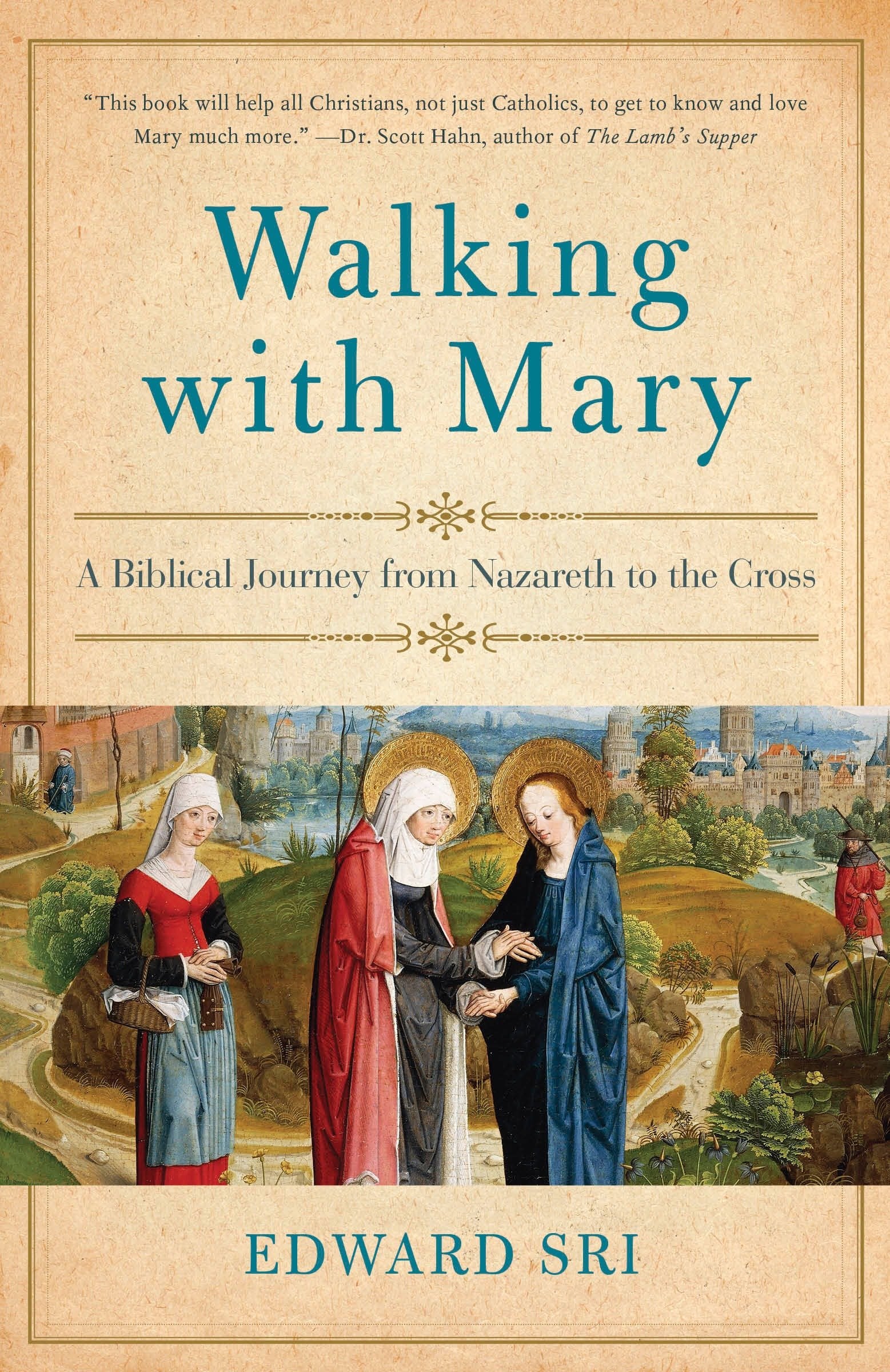 Walking with Mary - A Biblical Journey from Nazareth to the Cross