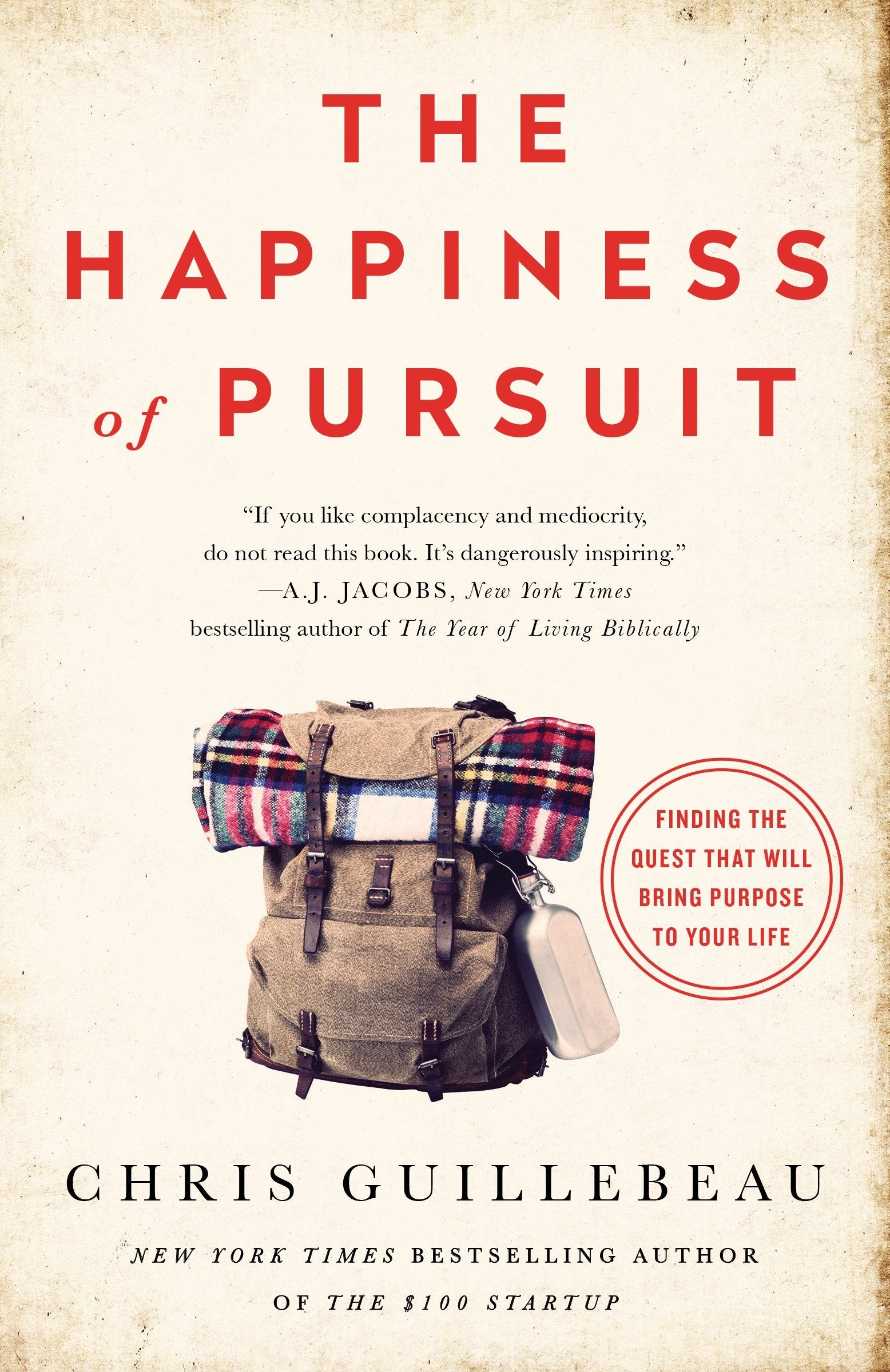 The Happiness of Pursuit - Finding the Quest That Will Bring Purpose to Your Life