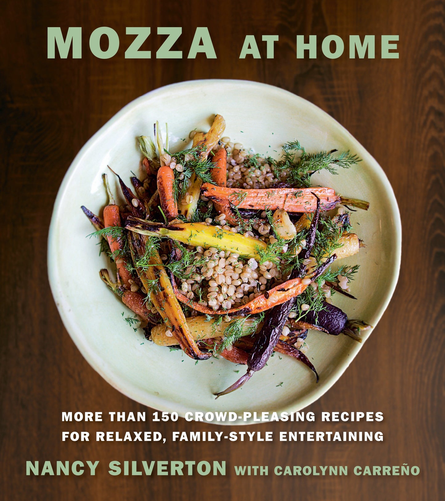 Mozza at Home - More than 150 Crowd-Pleasing Recipes for Relaxed, Family-Style Entertaining: A Cookbook