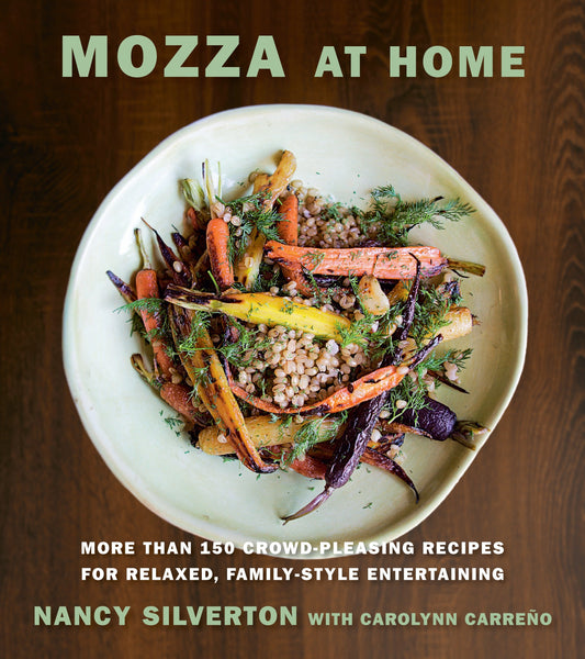 Mozza at Home - More than 150 Crowd-Pleasing Recipes for Relaxed, Family-Style Entertaining: A Cookbook