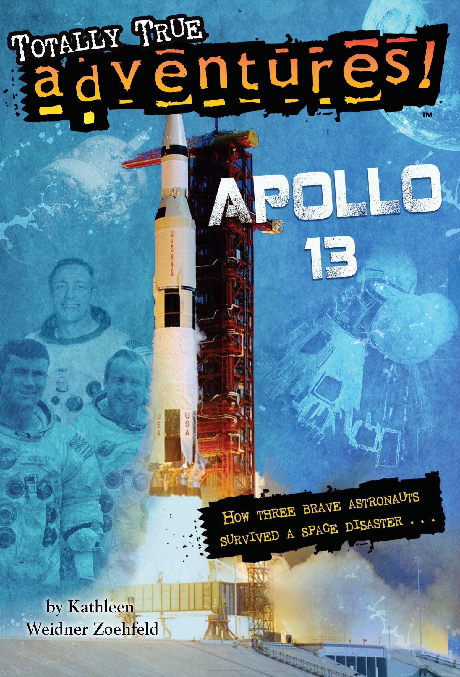 Apollo 13 (Totally True Adventures) - How Three Brave Astronauts Survived A Space Disaster (Totally True Adventures)