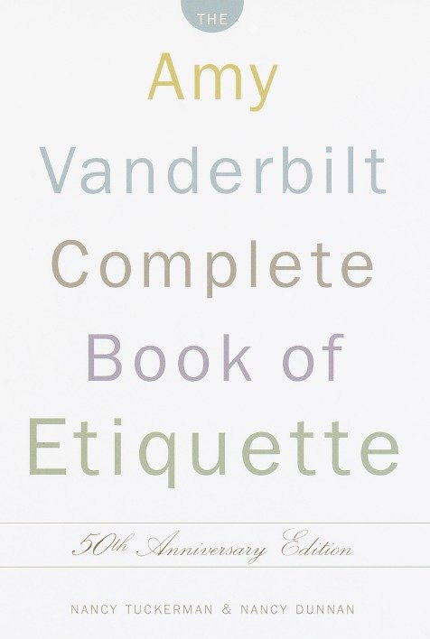 The Amy Vanderbilt Complete Book of Etiquette - 50th Anniversay Edition