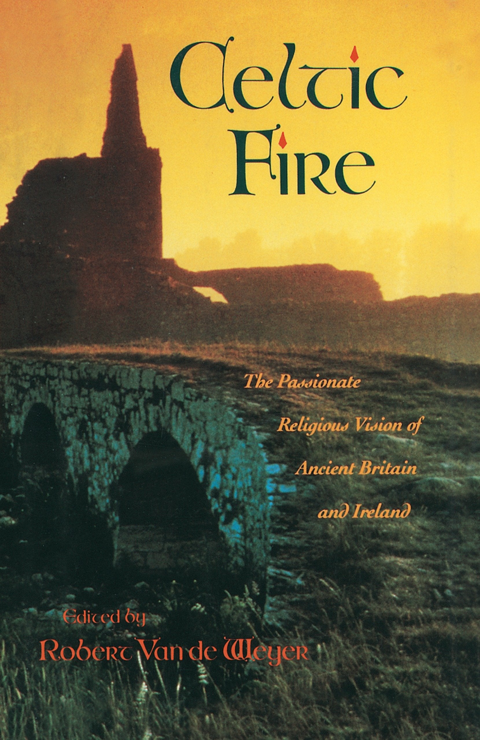 Celtic Fire - The Passionate Religious Vision of Ancient Britain and Ireland