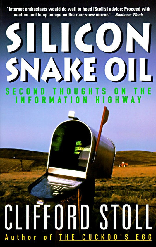Silicon Snake Oil - Second Thoughts on the Information Highway