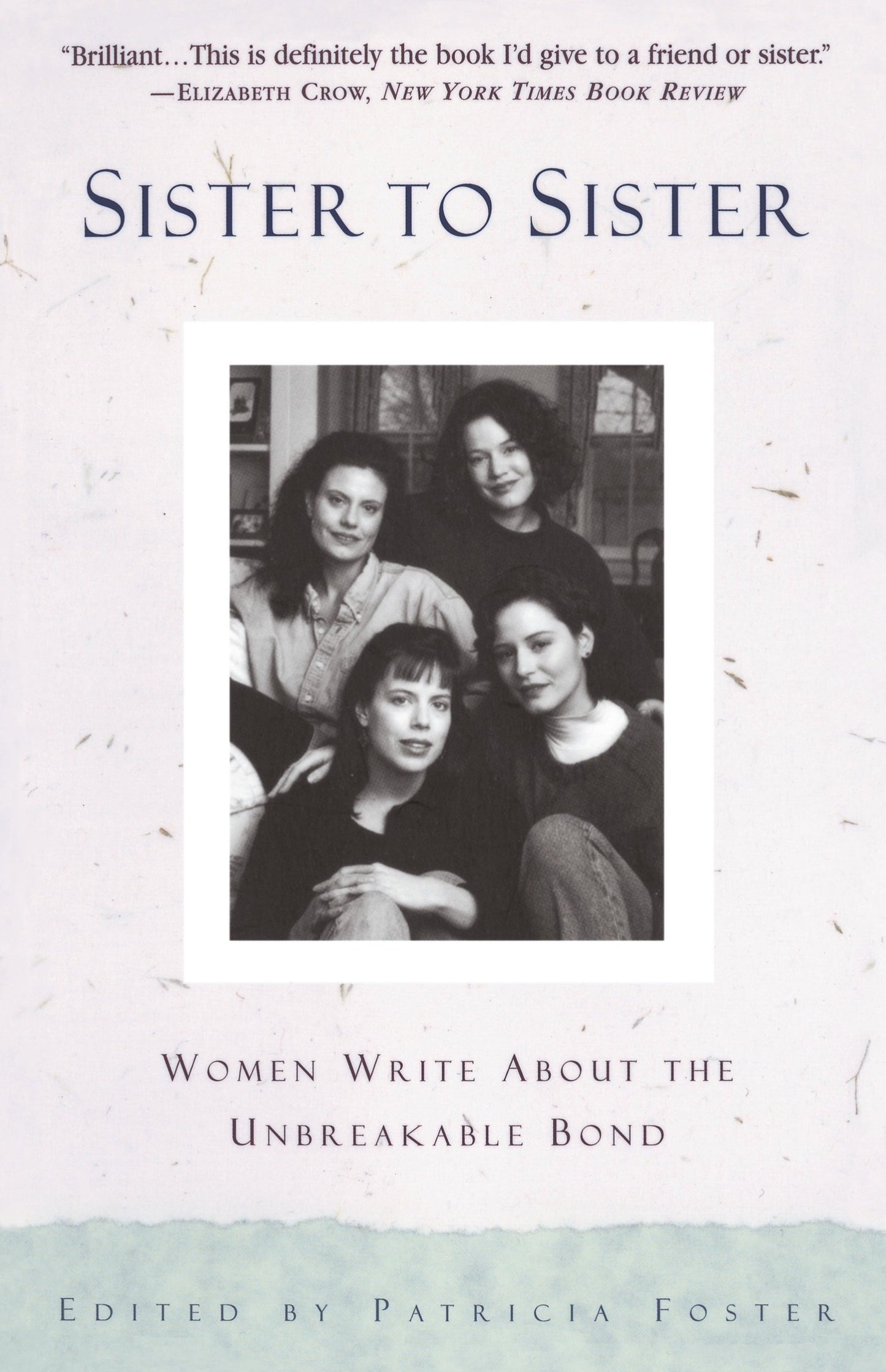 Sister to Sister - Women Write About the Unbreakable Bond