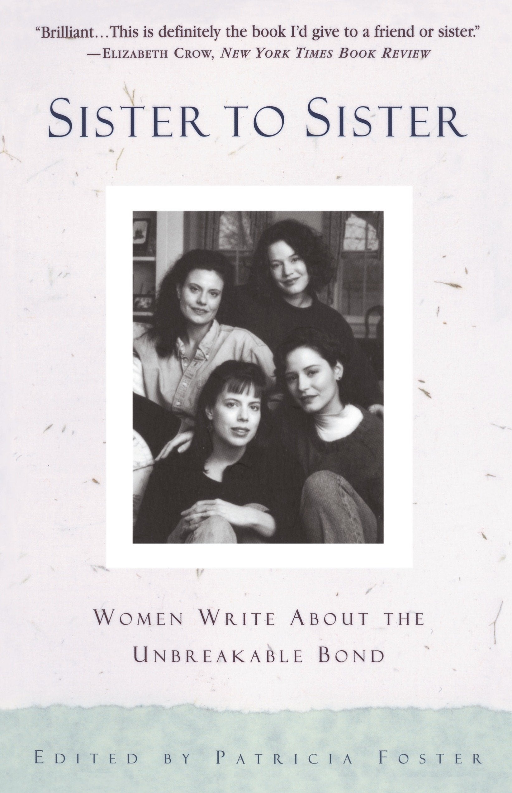 Sister to Sister - Women Write About the Unbreakable Bond