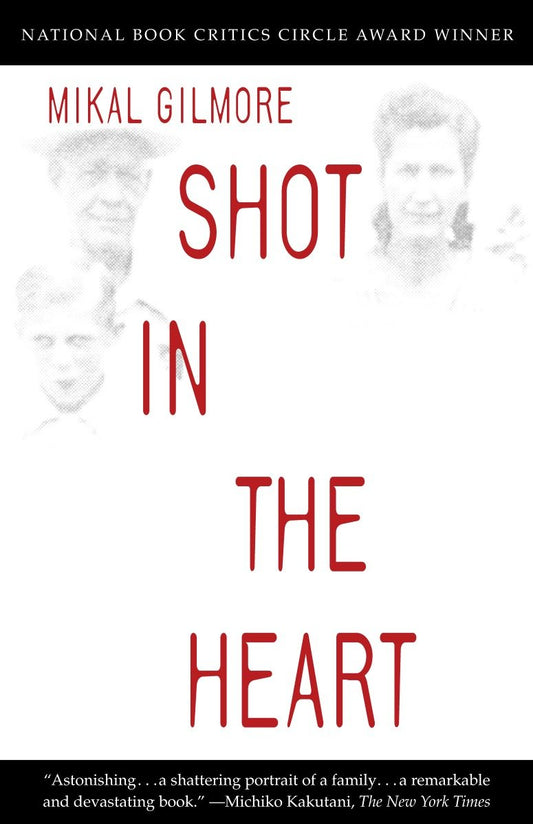 Shot in the Heart - NATIONAL BOOK CRITICS CIRCLE AWARD WINNER