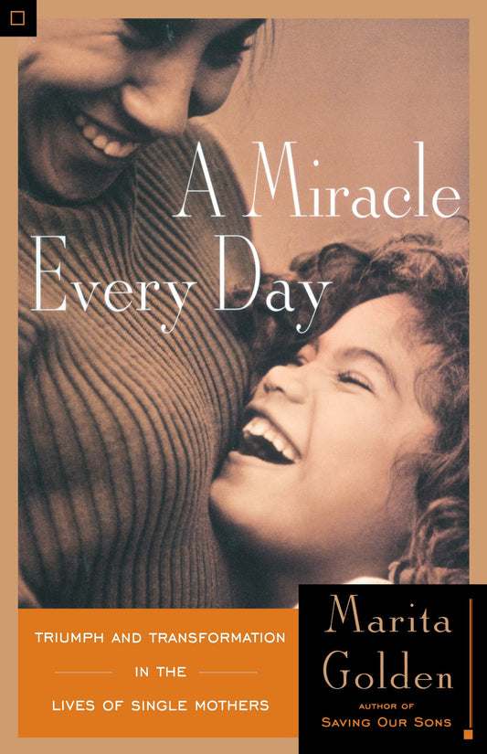 A Miracle Every Day - Triumph and Transformation in the Lives of Single Mothers