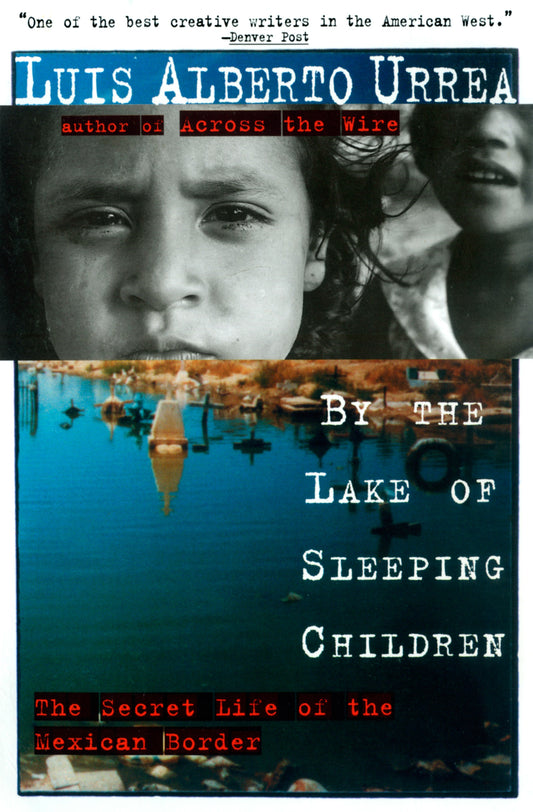 By the Lake of Sleeping Children - The Secret Life of the Mexican Border