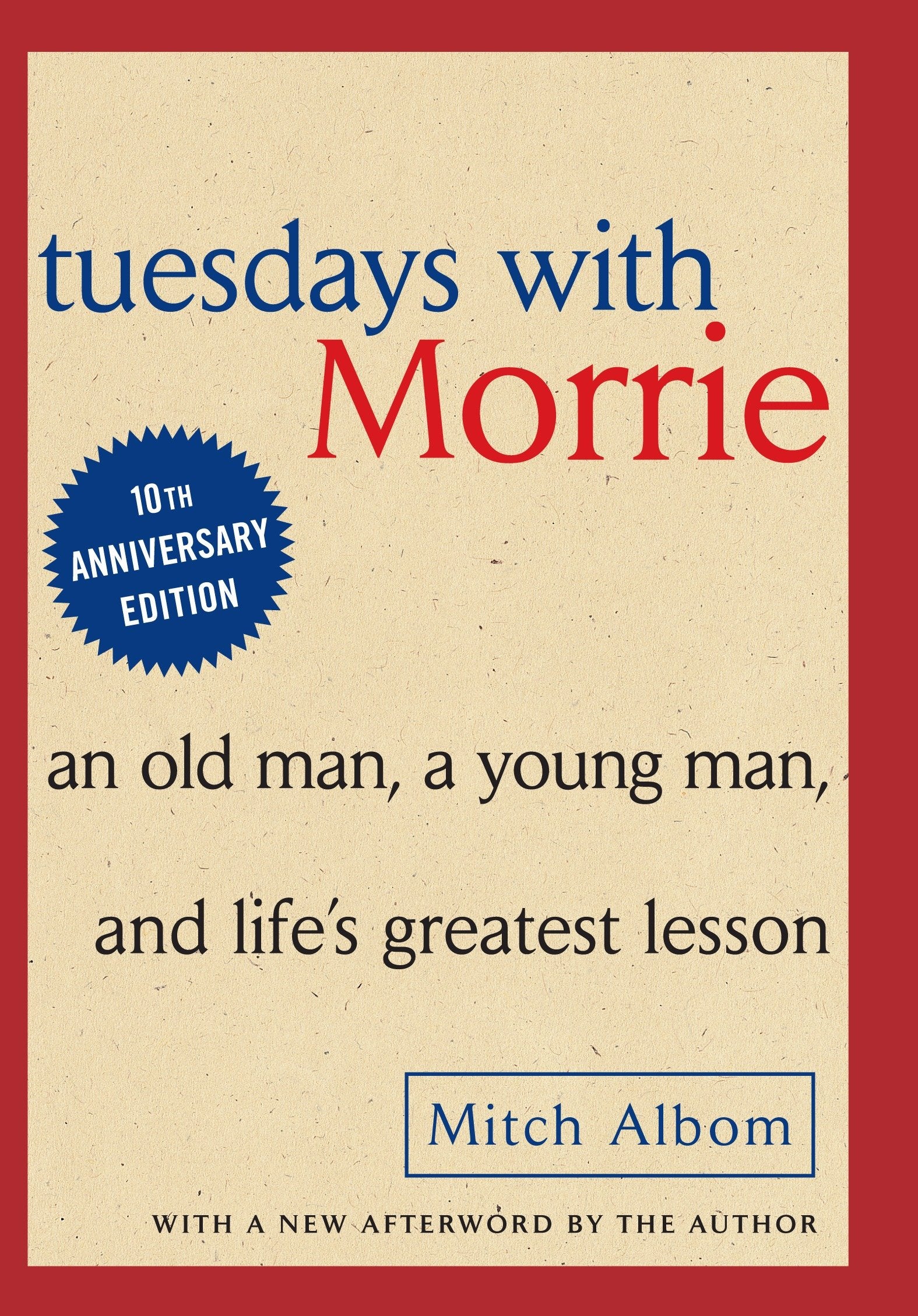 Tuesdays with Morrie - An Old Man, A Young Man and Life's Greatest Lesson