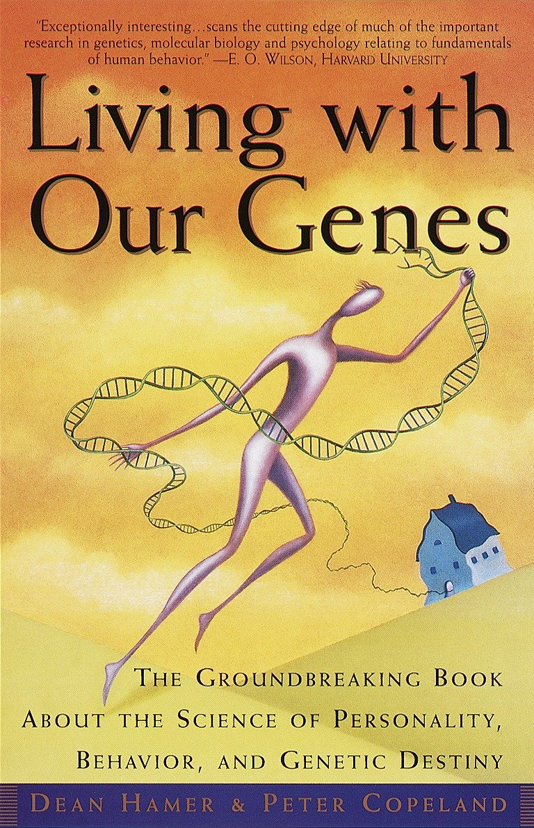 Living with Our Genes - The Groundbreaking Book About the Science of Personality, Behavior, and Genetic Destiny