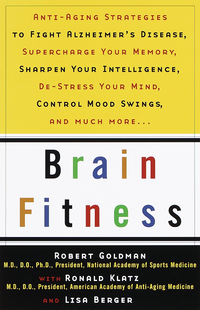 Brain Fitness - Anti-Aging to Fight Alzheimer's Disease, Supercharge Your Memory, Sharpen Your Intelligence, De-Stress Your Mind, Control Mood Swings, and Much More