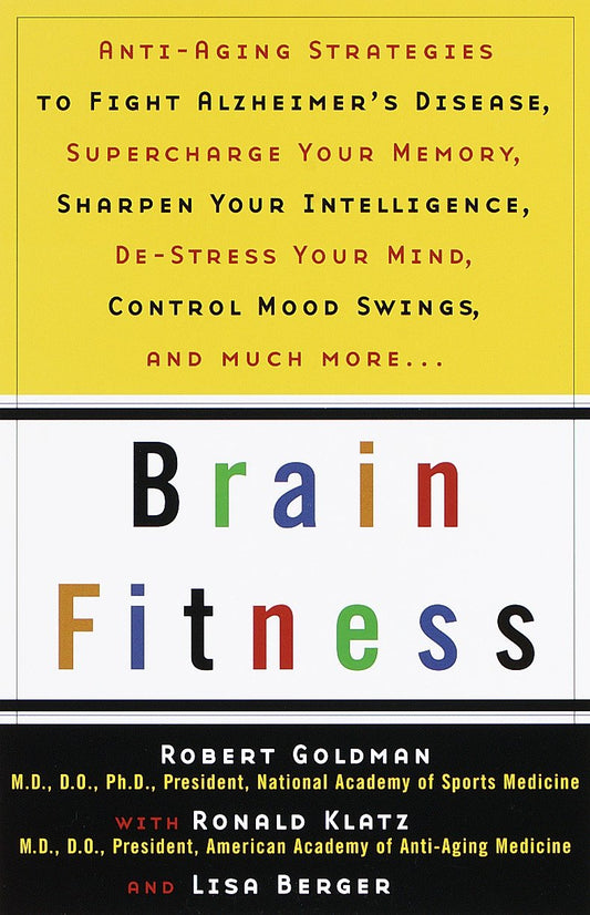 Brain Fitness - Anti-Aging to Fight Alzheimer's Disease, Supercharge Your Memory, Sharpen Your Intelligence, De-Stress Your Mind, Control Mood Swings, and Much More