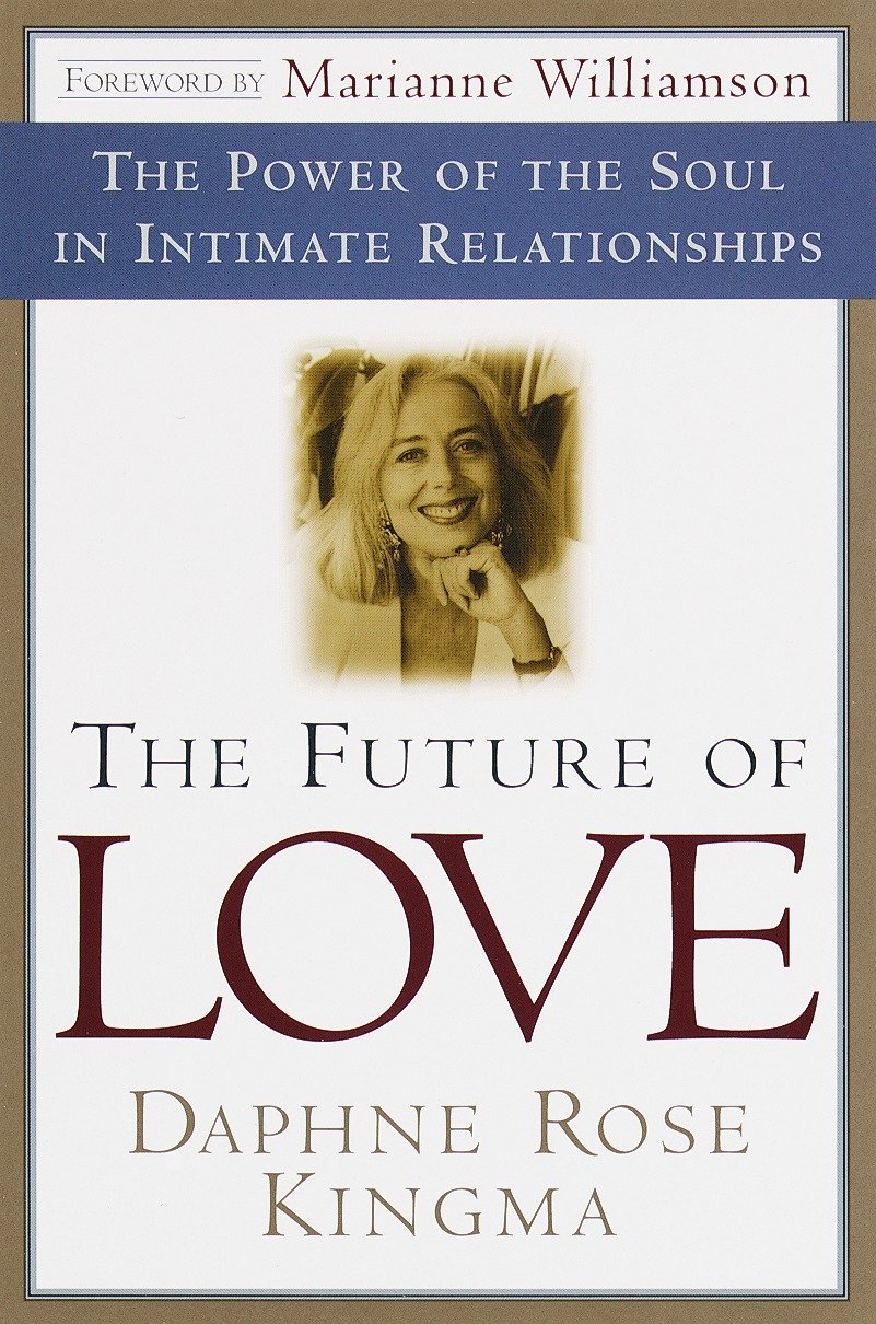 The Future of Love - The Power of the Soul in Intimate Relationships