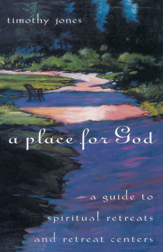 A Place for God - A Guide to Spiritual Retreats and Retreat Centers