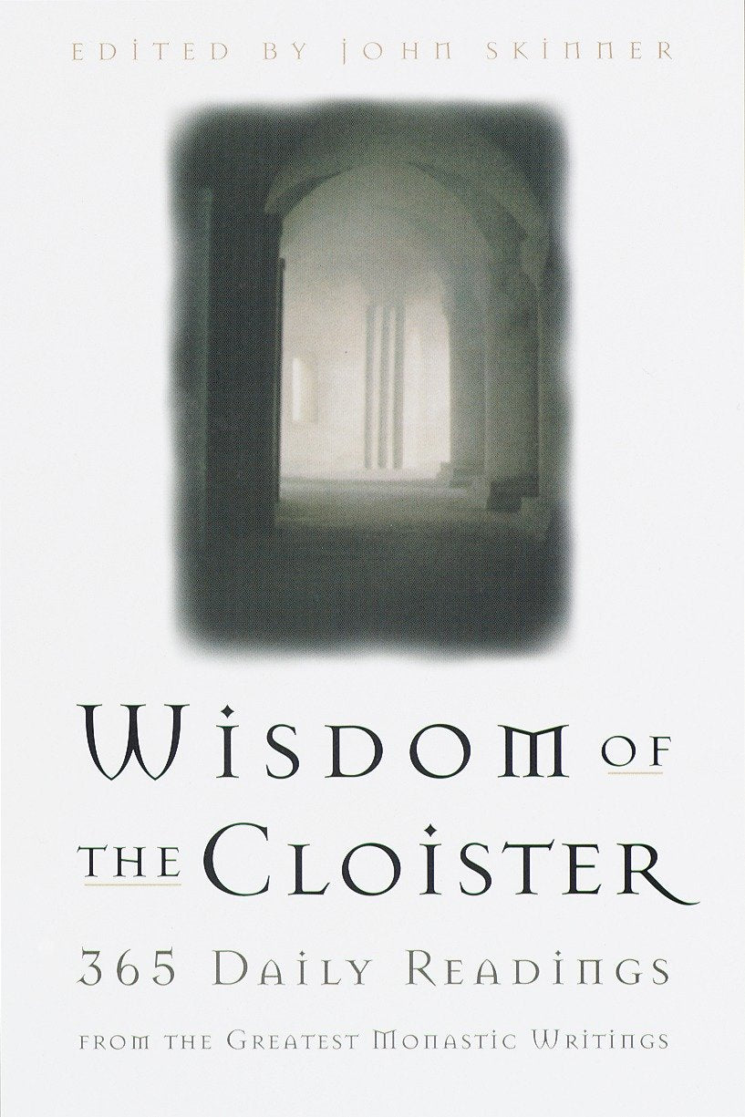 The Wisdom of the Cloister - 365 Daily Readings from the Greatest Monastic Writings