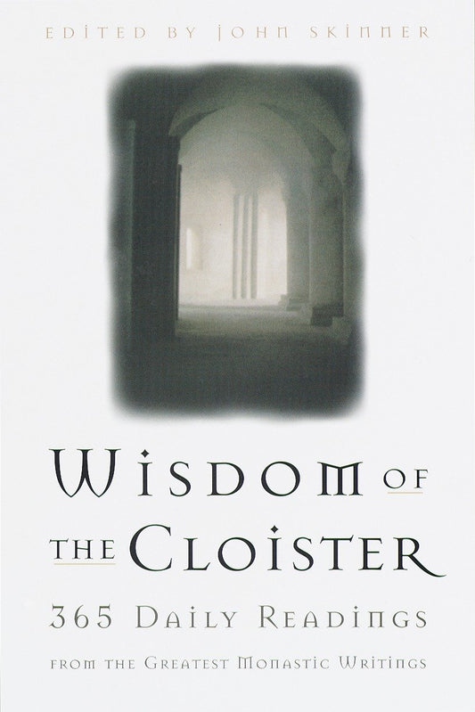 The Wisdom of the Cloister - 365 Daily Readings from the Greatest Monastic Writings