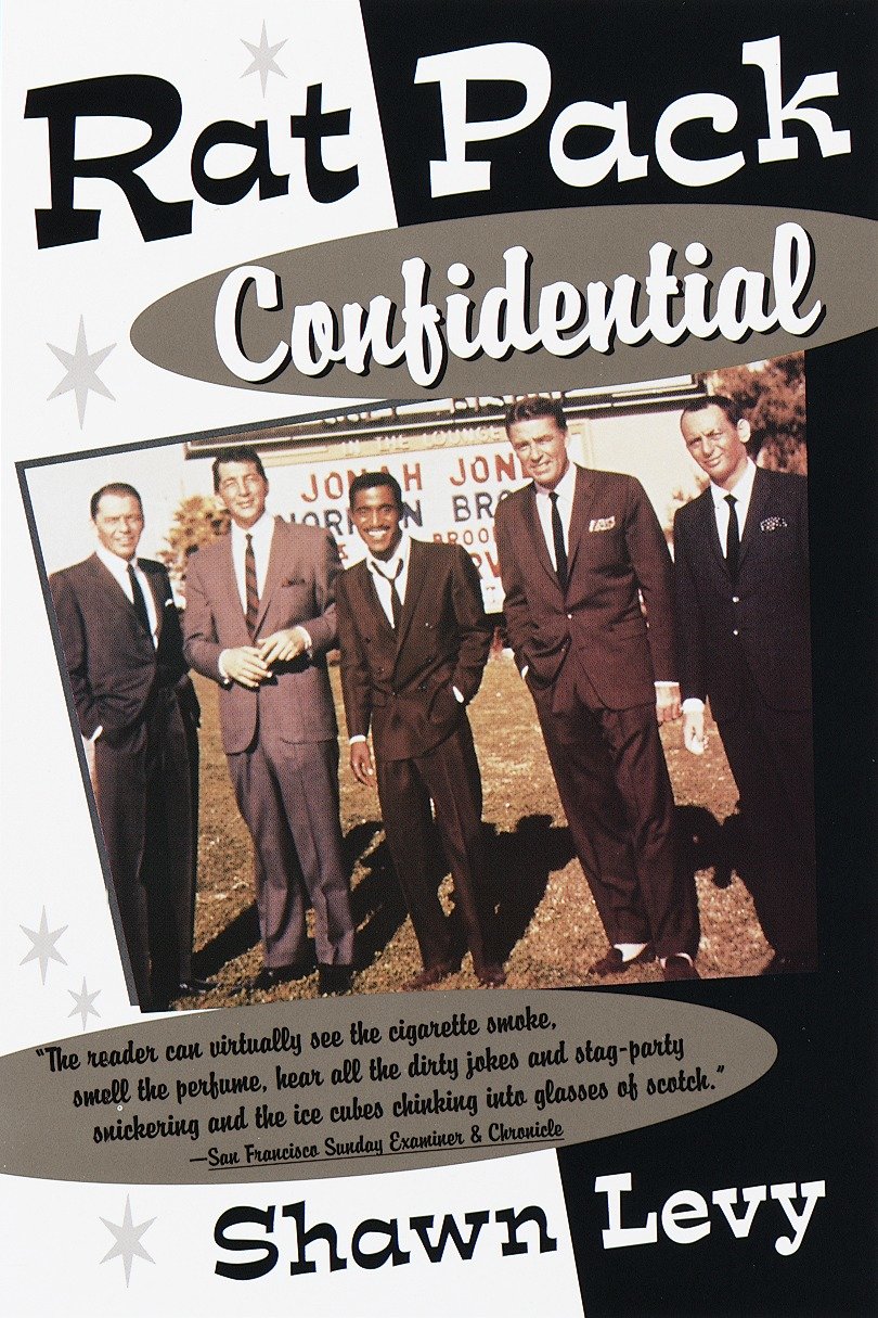 Rat Pack Confidential - Frank, Dean, Sammy, Peter, Joey and the Last Great Show Biz Party