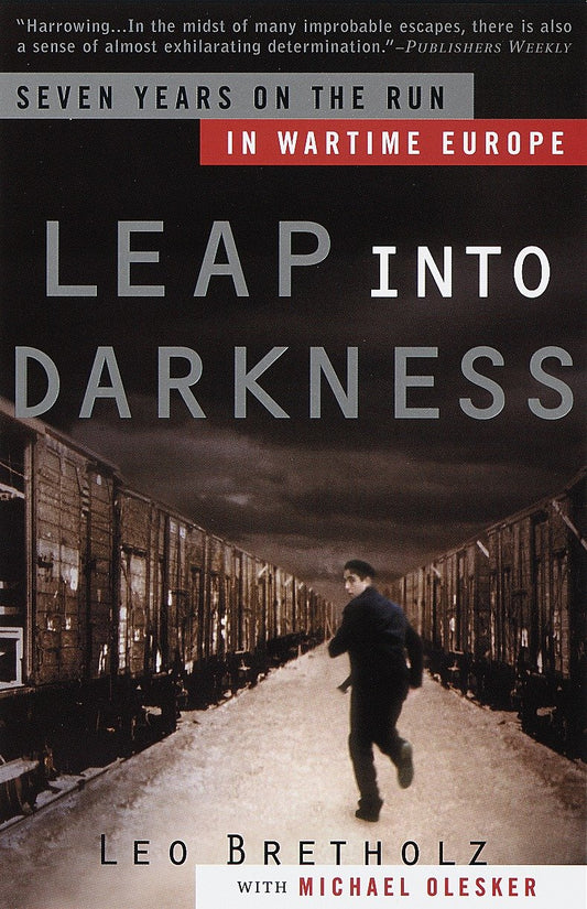 Leap into Darkness - Seven Years on the Run in Wartime Europe