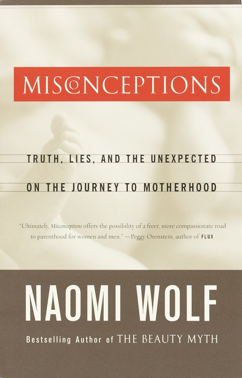 Misconceptions - Truth, Lies, and the Unexpected on the Journey to Motherhood