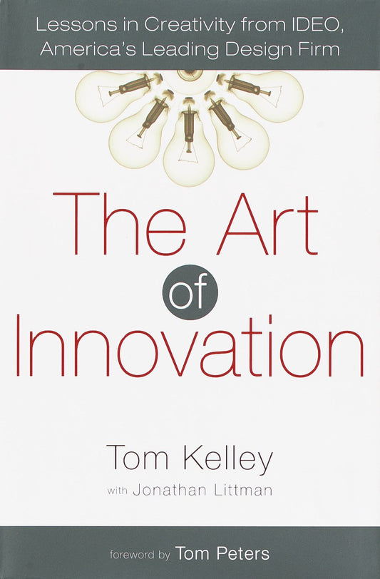 The Art of Innovation - Lessons in Creativity from IDEO, America's Leading Design Firm