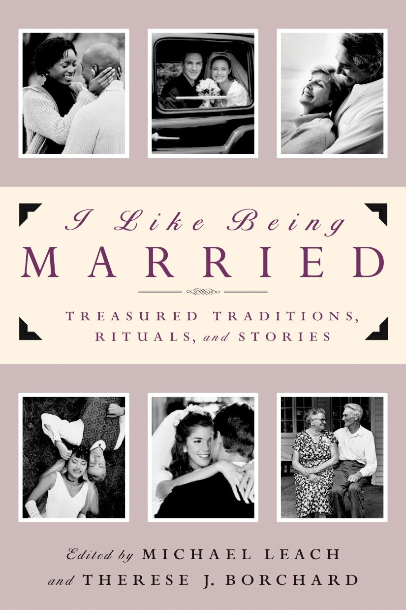 I Like Being Married - Treasured Traditions, Rituals and Stories