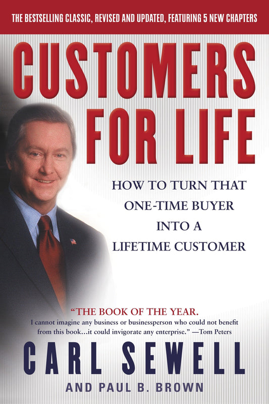 Customers for Life - How to Turn That One-Time Buyer Into a Lifetime Customer