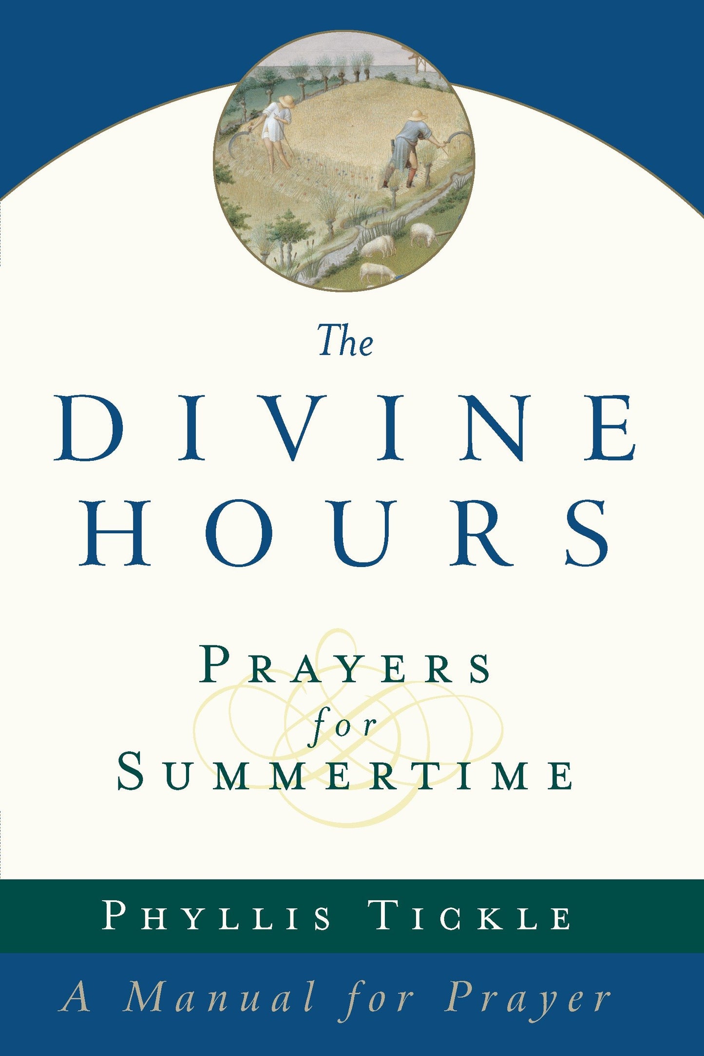 The Divine Hours (Volume One): Prayers for Summertime - A Manual for Prayer (Divine Hours)