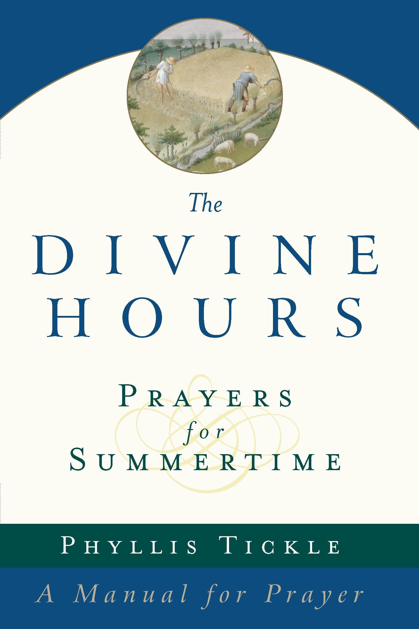 The Divine Hours (Volume One): Prayers for Summertime - A Manual for Prayer (Divine Hours)