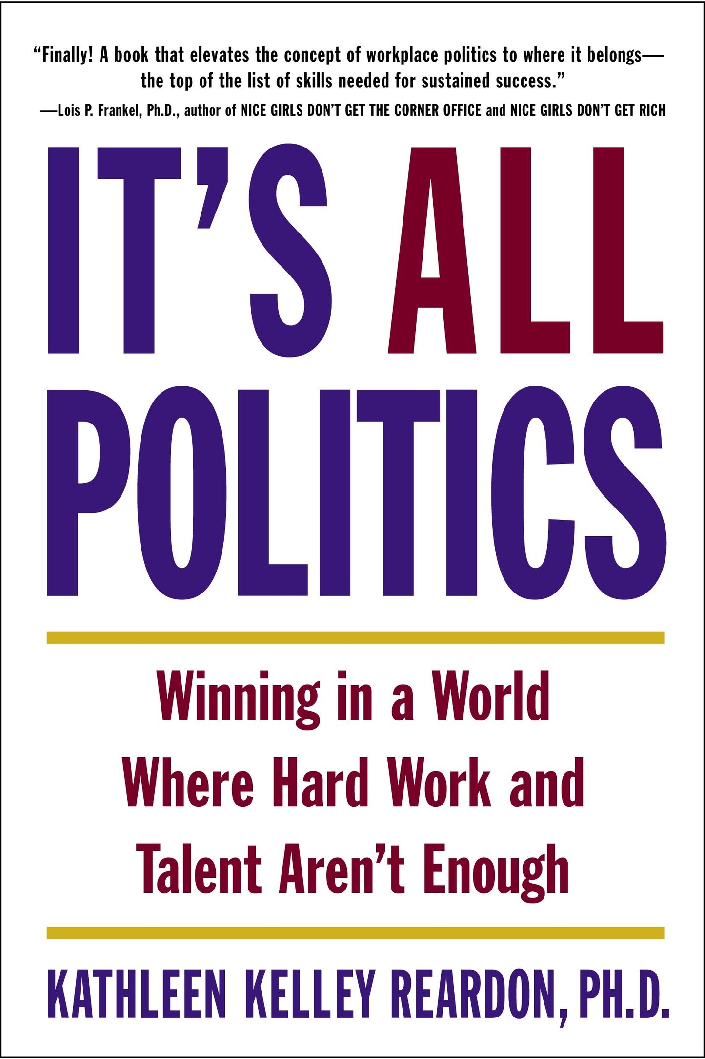 It's All Politics - Winning in a World Where Hard Work and Talent Aren't Enough