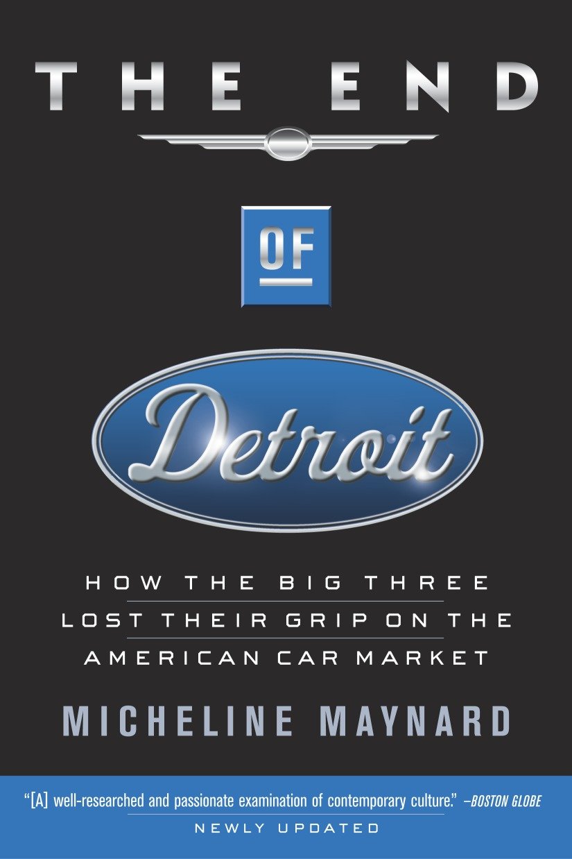 The End of Detroit - How the Big Three Lost Their Grip on the American Car Market