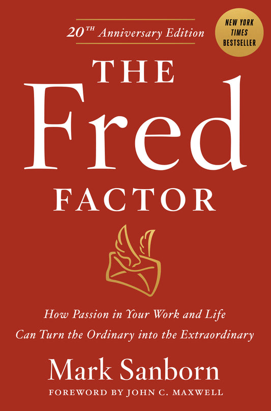 The Fred Factor - How passion in your work and life can turn the ordinary into the extraordinary