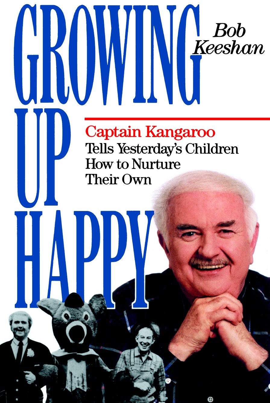 Growing Up Happy - Captain Kangaroo Tells Yesterday's Children How to Nuture Their Own