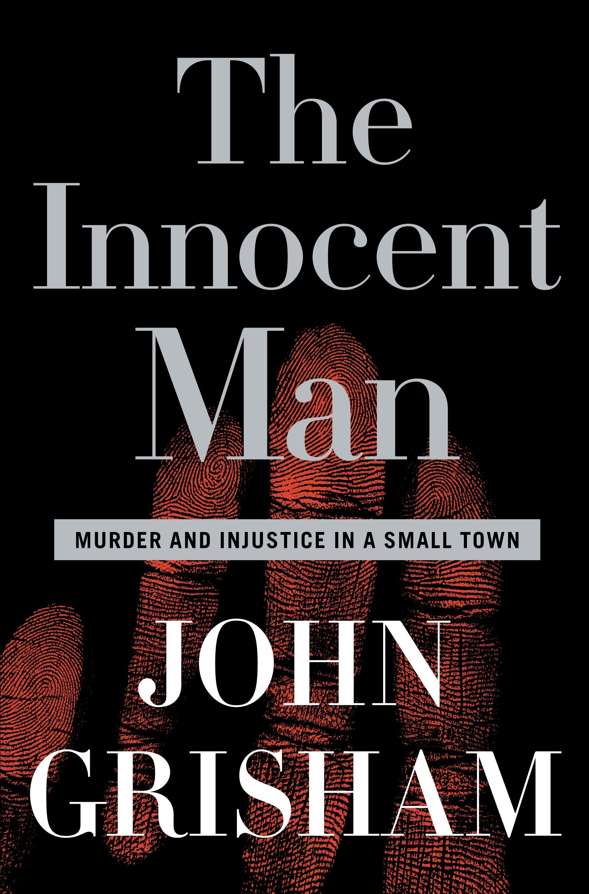 The Innocent Man - Murder and Injustice in a Small Town