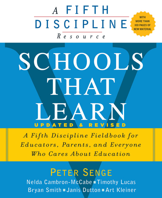 Schools That Learn (Updated and Revised) - A Fifth Discipline Fieldbook for Educators, Parents, and Everyone Who Cares About Education