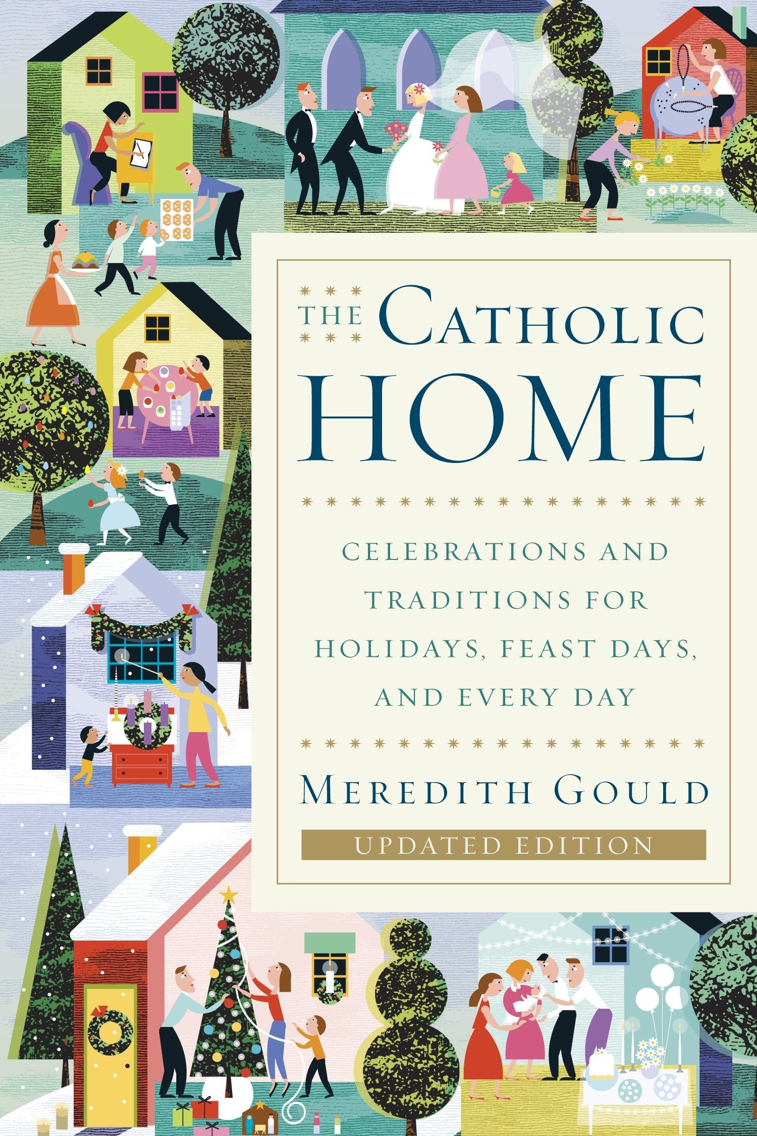 The Catholic Home - Celebrations and Traditions for Holidays, Feast Days, and Every Day