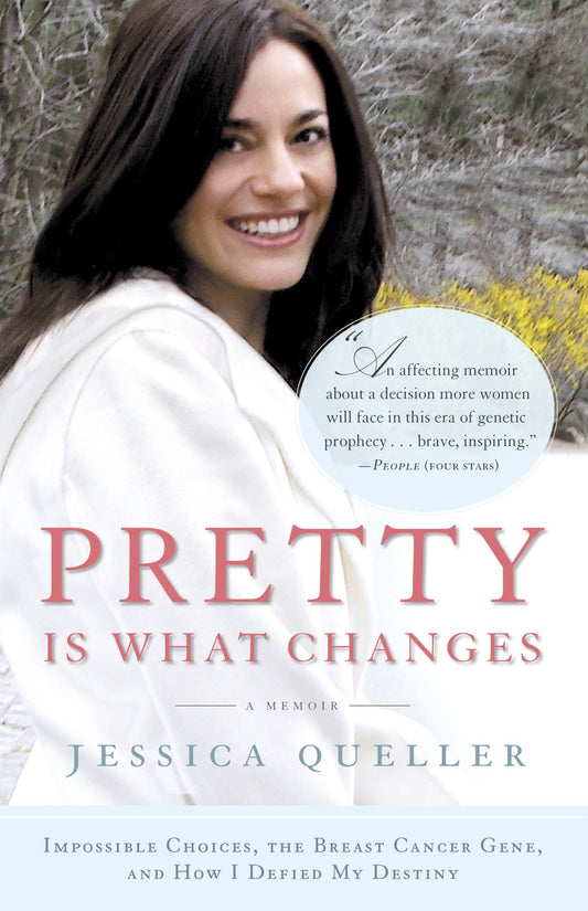 Pretty Is What Changes - Impossible Choices, the Breast Cancer Gene, and How I Defied My Destiny